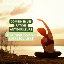 Le couple parfait : Combiner les patchs antidouleur et le yoga pour un corps équilibré