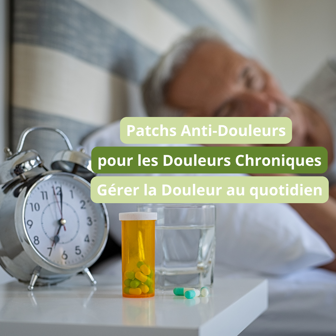 Patchs Anti-douleurs pour les Douleurs Chroniques : Gérer la Douleur au Quotidien avec Confiance